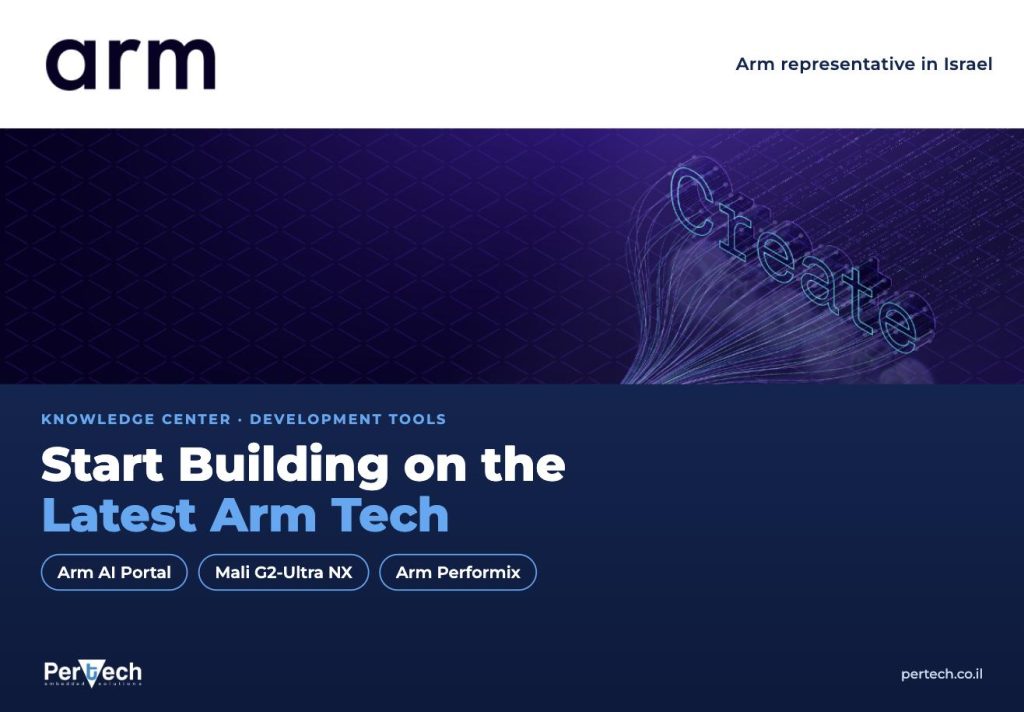 Arm Create banner with the headline Start Building on the Latest Arm Tech and the topics Arm AI Portal, Mali G2-Ultra NX and Arm Performix, from Pertech, Arm representative in Israel